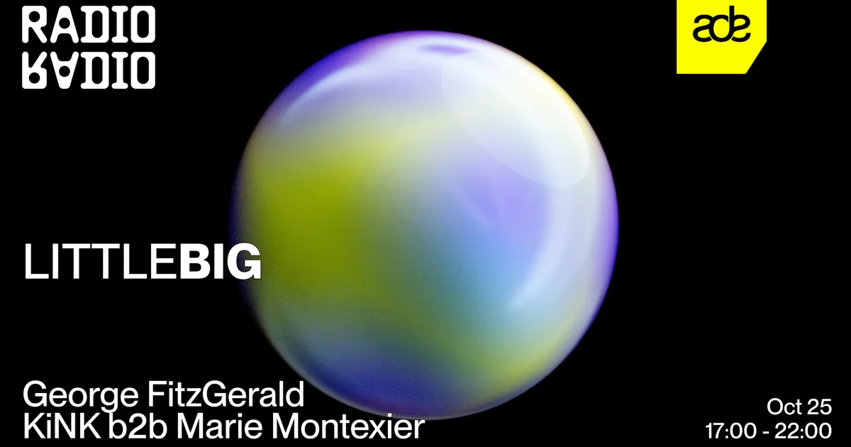 Artwork LITTLEBIG w/ Marie Montexier b2b KiNK • George FitzGerald