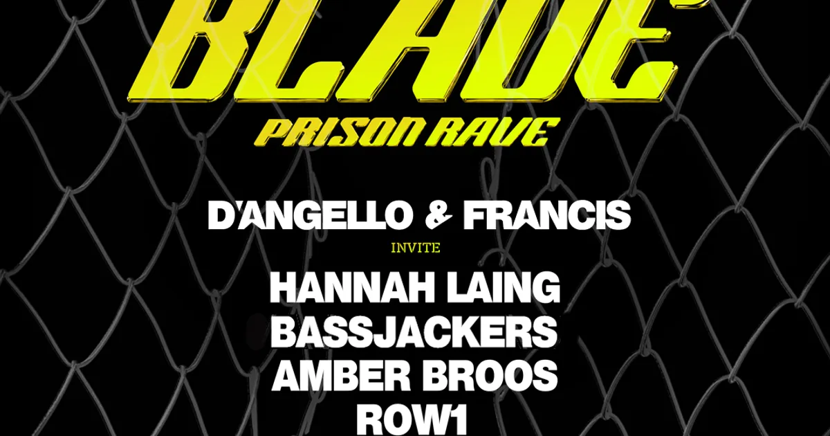 Artwork D'ANGELLO & FRANCIS presents BLADE - PRISON RAVE with HANNAH LAING, BASSJACKERS & more
